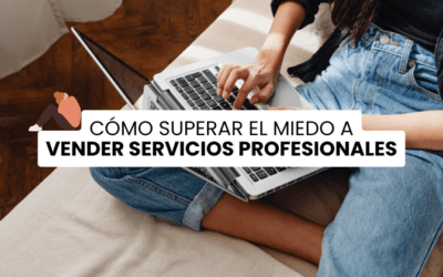 Cómo superar el miedo a vender servicios profesionales online