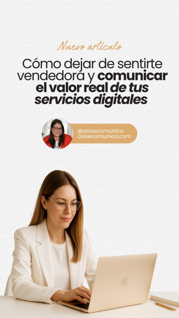 Cómo dejar de sentirte vendedora y comunicar el valor real de tus servicios digitales