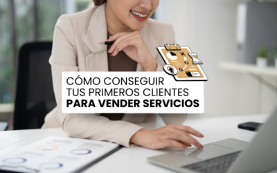 Cómo conseguir tus primeros clientes para vender tus servicios