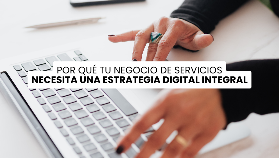 Qué es una Estrategia Digital Integral y por qué tu negocio de servicios la necesita en 2027 Qué es una Estrategia Digital Integral y por qué tu negocio de servicios la necesita en 2027